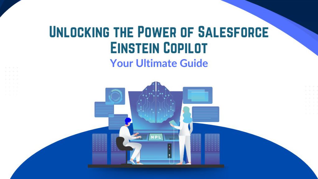 Unlocking The Power Of Salesforce Einstein Copilot Your Ultimate Guide