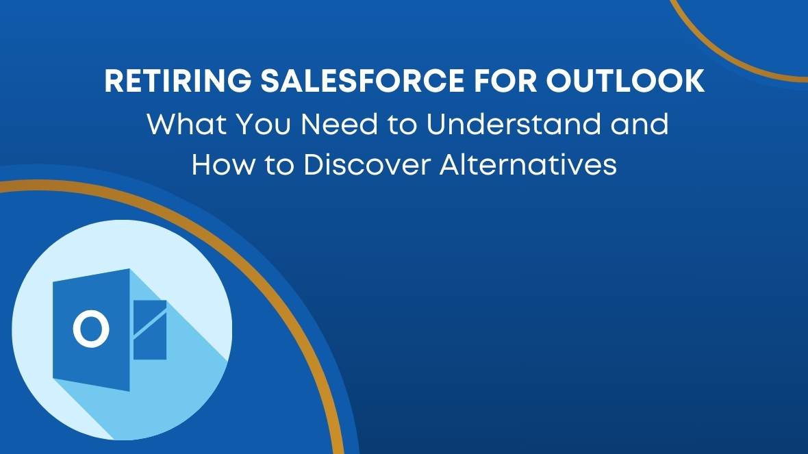 Retiring Salesforce for Outlook - What You Need to Understand and How to Discover Alternative