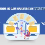 How to Prevent and Clear Duplicate Data in 5 Ways in Salesforce