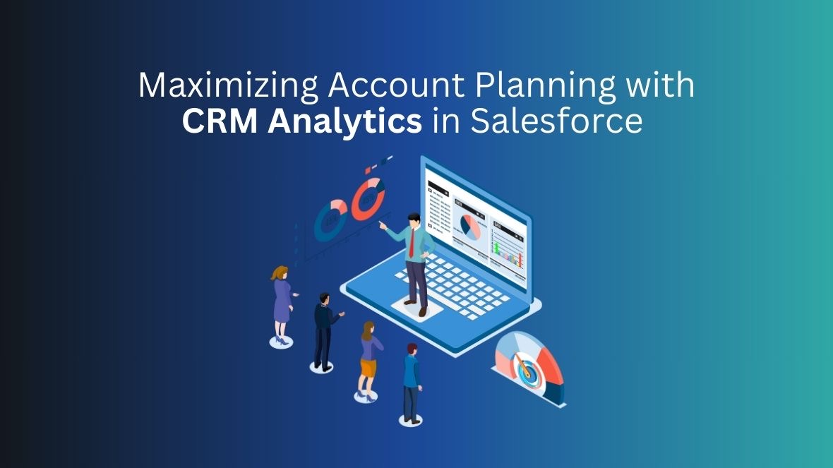 Maximizing Account Planning with CRM Analytics in Salesforce